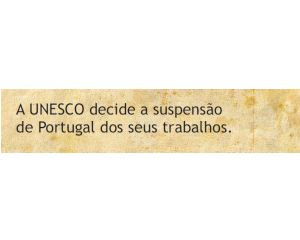 A UNESCO decide a suspensão de Portugal dos seus trabalhos