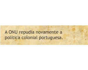 A ONU repudia novamente a política colonial de Portugal