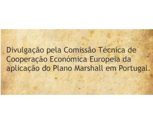 Nota de divulgação da aplicação do Plano Marshall em Portugal em 1914/1950 preparada pela CTCEE publicada em 11 jornais diferentes entre os dias 9 e 12 de Julho de 1950