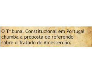 O Tribunal Constitucional em Portugal chumba a proposta de referendo sobre o Tratado de Amsterdão